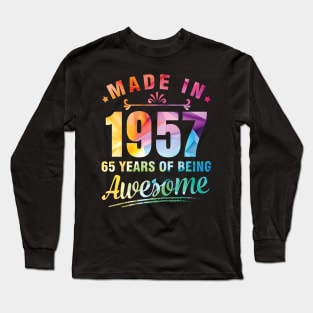 Made In 1957 Happy Birthday Me You 65 Years Of Being Awesome Long Sleeve T-Shirt